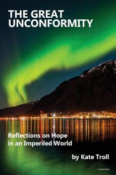 The Great Unconformity: Reflections on Hope in an Imperiled World