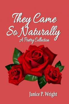 They Came So Naturally: A Poetry Collection