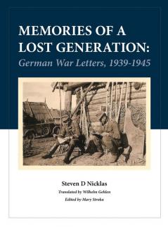 Memories of a Lost Generation: German War Letters 1939 - 1945