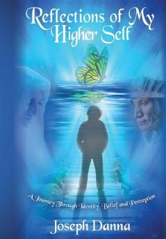 Reflections of My Higher Self: A Journey Through Identity Belief and Perception