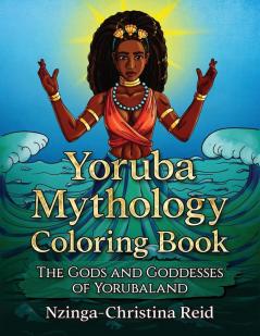 Yoruba Mythology Coloring Book: The Gods and Goddesses of Yorubaland