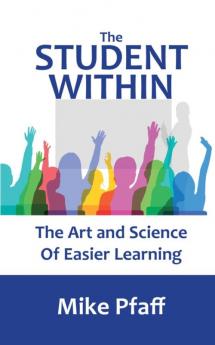 The Student Within: The Art and Science of Easier Learning