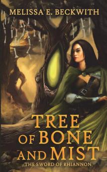 Tree of Bone and Mist: The Sword of Rhiannon: Book One: 1