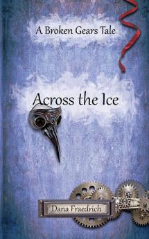 Across the Ice: 3 (Broken Gears)