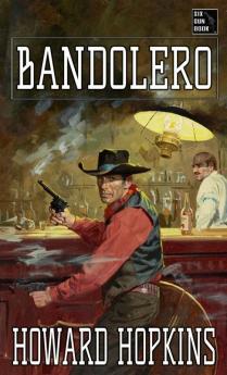 Bandolero: A Howard Hopkins Western Adventure: 2 (Howard Hopkins Westerns)