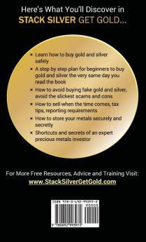 Stack Silver Get Gold: How to Buy Gold and Silver Bullion without Getting Ripped Off!