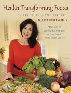 Health Transforming Foods Their Stories and Recipes