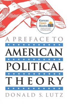 A Preface to American Political Theory (American Political Thought)