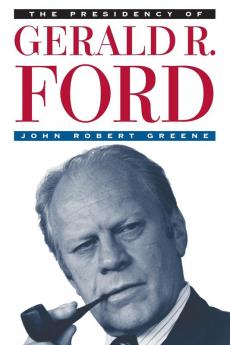 The Presidency of Gerald R. Ford