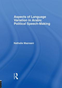 Aspects of Language Variation in Arabic Political Speech-Making