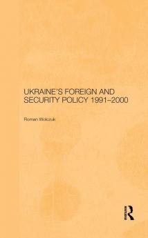 Ukraine's Foreign and Security Policy 1991-2000