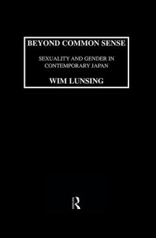 Beyond Common Sense: Sexuality And Gender In Contemporary Japan