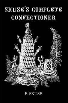 Skuse'S Complete Confectioner