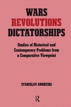 Wars Revolutions and Dictatorships