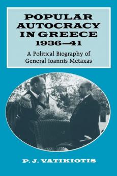 Popular Autocracy in Greece 1936-1941