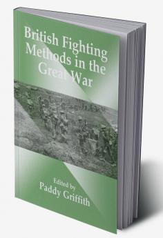 British Fighting Methods in the Great War