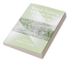 British Fighting Methods in the Great War