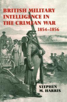 British Military Intelligence in the Crimean War 1854-1856