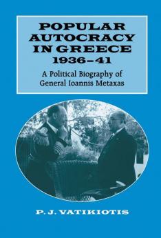 Popular Autocracy in Greece 1936-1941