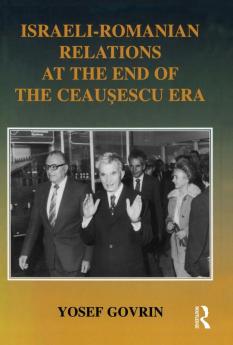 Israeli-Romanian Relations at the End of the Ceausescu Era