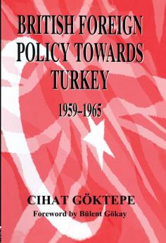 British Foreign Policy Towards Turkey 1959-1965