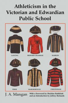 Athleticism in the Victorian and Edwardian Public School