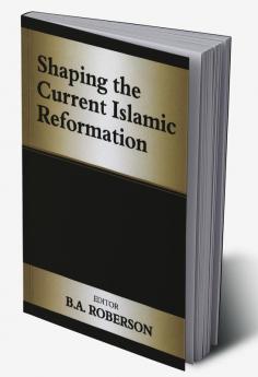 Shaping the Current Islamic Reformation