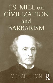 Mill on Civilization and Barbarism