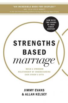 Strengths Based Marriage: Build a Stronger Relationship by Understanding Each Other's Gifts