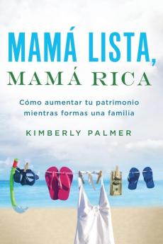 Mamá lista mamá rica: Cómo aumentar tu patrimonio mientras formas una familia