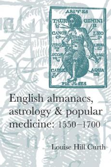 English almanacs astrology and popular medicine 1550-1700