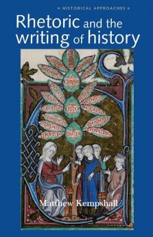 Rhetoric and the Writing of History 400-1500