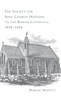 The Society for Irish Church Missions to the Roman Catholics 1849-1950