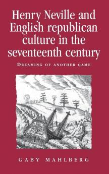 Henry Neville and English Republican culture in the seventeenth century
