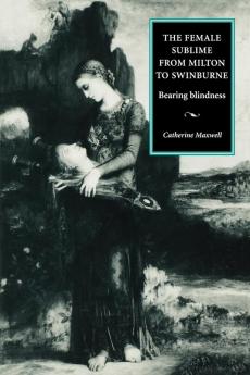 The female sublime from Milton to Swinburne