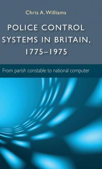 Police control systems in Britain 1775-1975