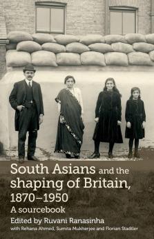 South Asians and the shaping of Britain 1870-1950
