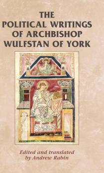 The political writings of Archbishop Wulfstan of York