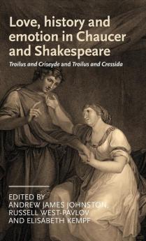 Love history and emotion in Chaucer and Shakespeare