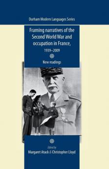 Framing narratives of the Second World War and Occupation in France 1939-2009