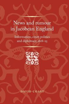 News and rumour in Jacobean England