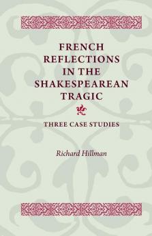 French Reflections in the Shakespearean Tragic