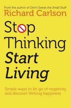 STOP THINKING AND START LIVING