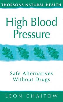 High Blood Pressure: Safe alternatives without drugs (Thorsons Natural Health)