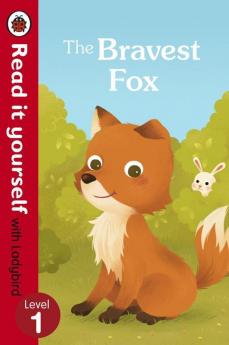 The Bravest Fox - Read it yourself with Ladybird: Level 1