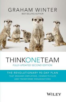 Think One Team - The revolutionary 90-day Plan that Engages Employees Connects Silos and Transforms Organisations 2e