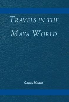 Travels in the Maya World