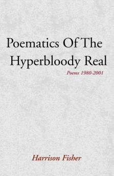 Poematics of the Hyperbloody Real