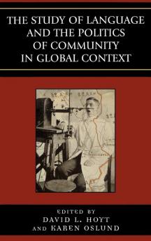 Study of Language and the Politics of Community in Global Context 1740-1940