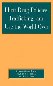 Illicit Drug Policies Trafficking and Use the World Over